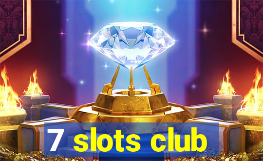 7 slots club